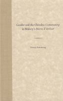 Gender and the chivalric community of Malory's Morte d'Arthur /
