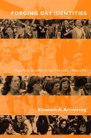 Forging gay identities : organizing sexuality in San Francisco, 1950-1994 /