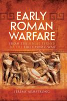 Early Roman Warfare : From the Regal Period to the First Punic War.