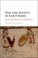 War and society in early Rome : from warlords to generals /