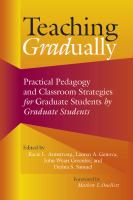 Teaching Gradually : Practical Pedagogy for Graduate Students, by Graduate Students.