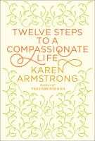 Twelve steps to a compassionate life /