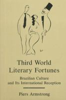 Third World literary fortunes : Brazilian culture and its international reception /