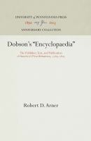 Dobson's "Encyclopaedia" : the Publisher, Text, and Publication of America's First Britannica, 1789-1803 /