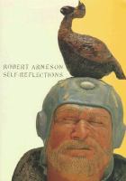 Robert Arneson : self-reflections /