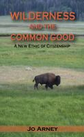 Wilderness and the Common Good : A New Ethic of Citizenship.