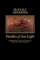 Parables of sun light : observations on psychology, the arts, and the rest /