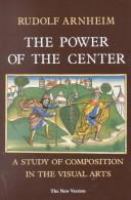 The power of the center : a study of composition in the visual arts /