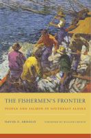 The fishermen's frontier : people and salmon in Southeast Alaska /