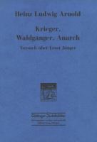 Krieger, Waldgänger, Anarch : Versuch über Ernst Jünger /