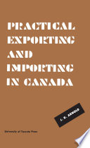 Practical exporting and importing in Canada /