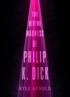 The Divine Madness of Philip K. Dick.