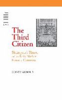 The third citizen : Shakespeare's theater and the early modern House of Commons /