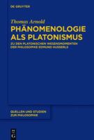 Phänomenologie Als Platonismus : Zu Den Platonischen Wesensmomenten der Philosophie Edmund Husserls.