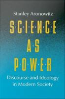 Science as power discourse and ideology in modern society /
