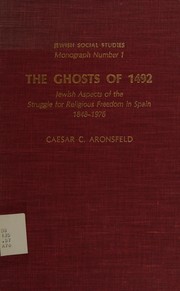 The ghosts of 1492 : Jewish aspects of the struggle for religious freedom in Spain, 1848-1976 /