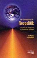 The emergence of noopolitik toward an American information strategy /