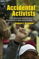 Accidental Activists : Victim Movements and Government Accountability in Japan and South Korea.