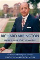 There's Hope for the World : the Memoir of Birmingham, Alabama''s First African American Mayor.