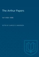 The Arthur Papers : Volume 1 (1822-1838) /