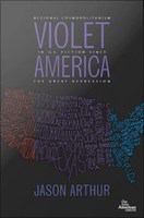 Violet America : Regional Cosmopolitanism in U. S. Fiction.