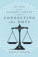 Connecting the dots : the life of an academic lawyer /