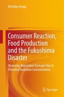 Consumer Reaction, Food Production and the Fukushima Disaster Assessing Reputation Damage Due to Potential Radiation Contamination /