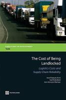 The cost of being landlocked logistics, costs, and supply chain reliability /