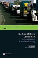 Cost of Being Landlocked : Logistics Costs and Supply Chain Reliability.