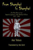 From Shanghai to Shanghai : the war diary of an imperial Japanese medical officer, 1937-1941 /