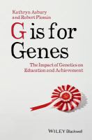 G Is for Genes : The Impact of Genetics on Education and Achievement.
