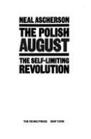 The Polish August : the self-limiting revolution /