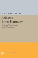 Ariosto's bitter harmony : crisis and evasion in the Italian Renaissance /