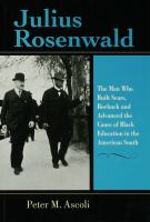 Julius Rosenwald : the man who built Sears, Roebuck and advanced the cause of Black education in the American South /