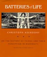 Batteries of life : on the history of things and their perception in modernity /