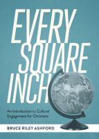 Every square inch an introduction to cultural engagement for Christians /
