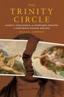 The Trinity Circle : anxiety, intelligence, and knowledge creation in nineteenth-century England /