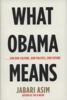 What Obama means : --for our culture, our politics, our future /