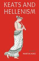 Keats and Hellenism : an essay /