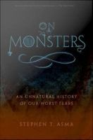 On Monsters : An Unnatural History of Our Worst Fears.