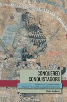 Conquered conquistadors : the Lienzo de Quauhquechollan : a Nahua vision of the conquest of Guatemala /