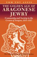 The golden age of Aragonese Jewry community and society in the Crown of Aragon, 1213-1327 /