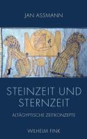 Steinzeit und Sternzeit : Altägyptische Zeitkonzepte.