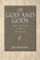 Of God and gods : Egypt, Israel, and the rise of monotheism /