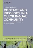 Contact and ideology in a multilingual community Yiddish and Hebrew among the Ultra-Orthodox /