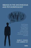 Siblings in the Unconscious and Psychopathology : Womb Fantasies, Claustrophobias, Fear of Pregnancy, Murderous Rage, Animal Symbolism, Christmas and Easter Neuroses , and Twinnings or Identifications with Sisters and Brothers.