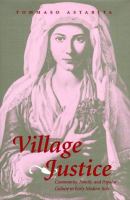 Village justice : community, family, and popular culture in early modern Italy /