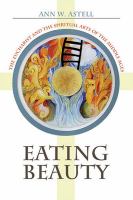 Eating beauty : the Eucharist and the spiritual arts of the Middle Ages /