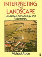 Interpreting the landscape landscape archaeology and local history /