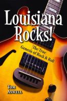 Louisiana rocks! : the true genesis of rock & roll /